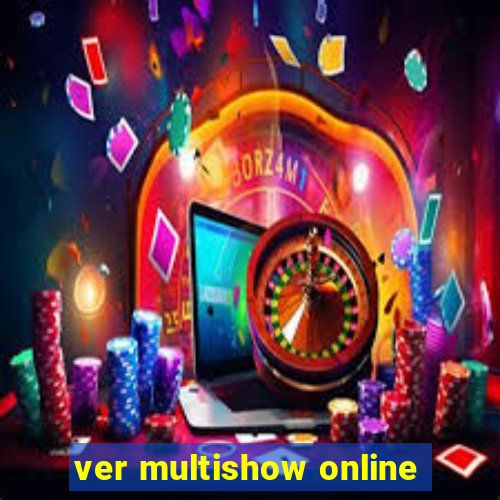 ver multishow online